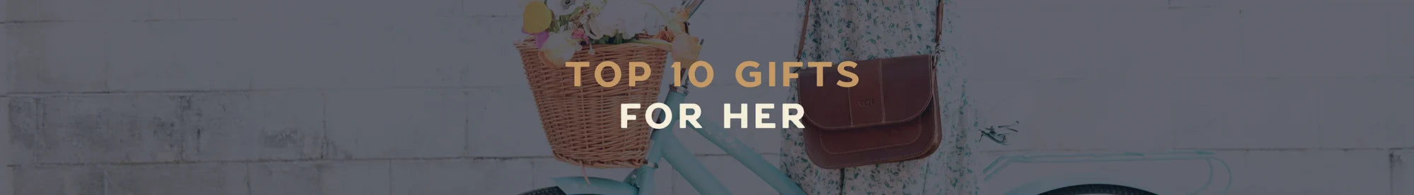 Top 10 Gifts for Her
