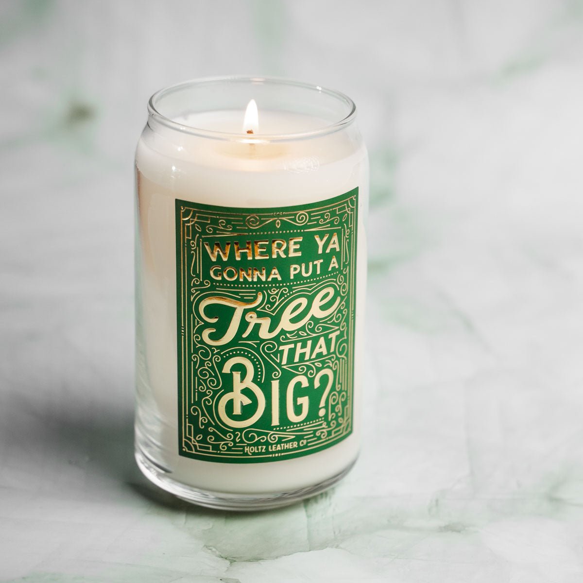 Where Ya Gonna Put A Tree That Big? Candle - Holtz Leather