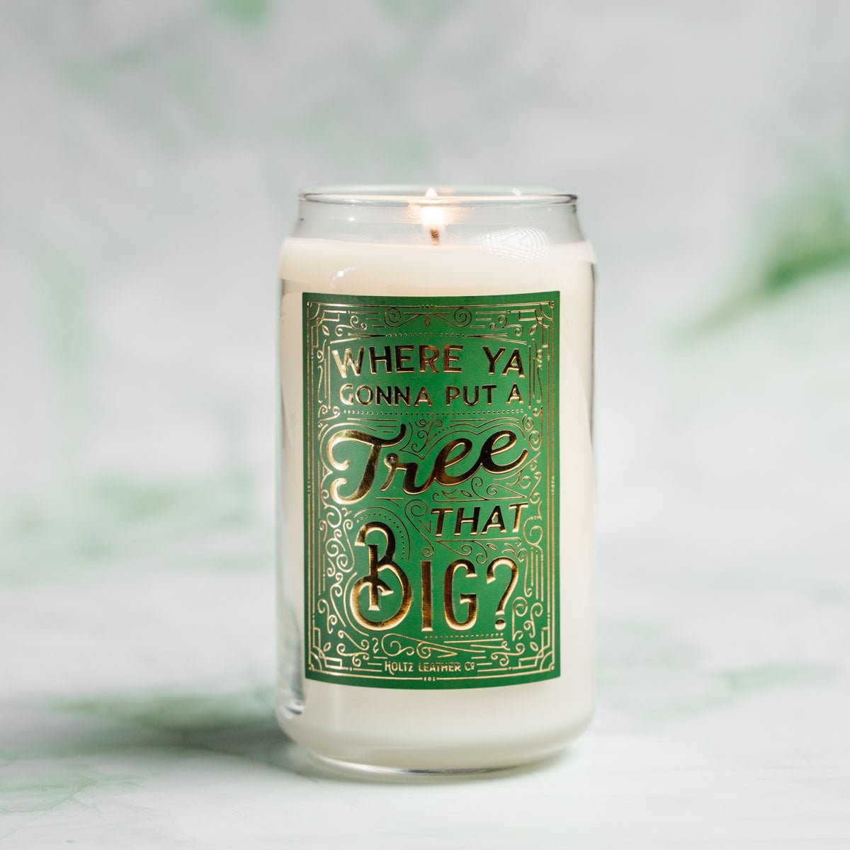 Where Ya Gonna Put A Tree That Big? Candle - Holtz Leather
