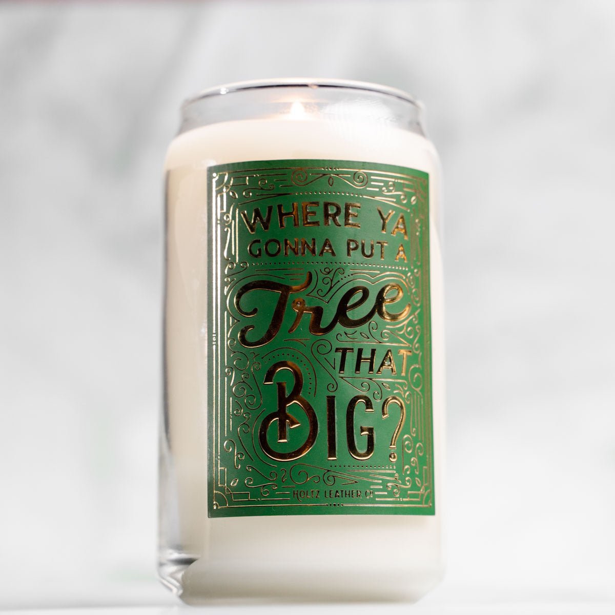 Where Ya Gonna Put A Tree That Big? Candle - Holtz Leather